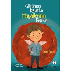 Görünmez Kanatlar Hayallerinin Peşinde - Cemile Arısoy - Luna Çocuk Yayınları