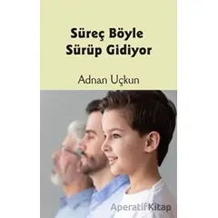 Süreç Böyle Sürüp Gidiyor - Adnan Uçkun - Luna Yayınları