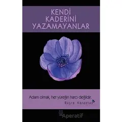 Kendi Kaderini Yazamayanlar - Büşra Karaatay - Luna Yayınları