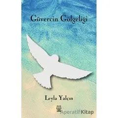 Güvercin Gölgeliği - Leyla Yalçın - Luna Yayınları