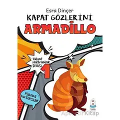 Tuhaf Hayvanlar Serisi 1 - Kapat Gözlerini Armadillo - Esra Dinçer - Luna Yayınları