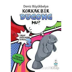Tuhaf Hayvanlar Serisi 3 - Korkak Bir Dugong Mu? - Deniz Büyükbalya - Luna Yayınları