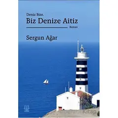 Deniz Bize, Biz Denize Aitiz - Sergun Ağar - Luna Yayınları