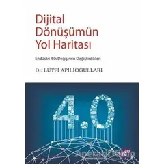 Dijital Dönüşümün Yol Haritası - Lütfi Apilioğulları - Aura Kitapları