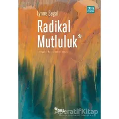 Radikal Mutluluk - Lynne Segal - Sel Yayıncılık