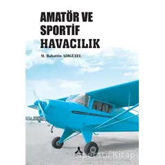 Amatör ve Sportif Havacılık - M. Bahattin Adıgüzel - Sonçağ Yayınları