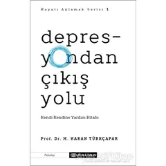 Depresyondan Çıkış Yolu - Prof. Dr. M. Hakan Türkçapar - Epsilon Yayınevi