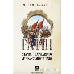 Fatih - İstanbul Kapılarında ve Bizans Saraylarında - M. Sami Karayel - Ötüken Neşriyat