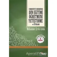 Cumhuriyet Döneminde Din Eğitimi Öğretmeni - M. Şevki Aydın - Dem Yayınları