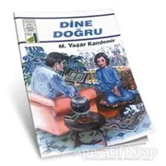 Dine Doğru - M. Yaşar Kandemir - Damla Yayınevi