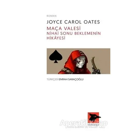 Maça Valesi Nihai Sonu Beklemenin Hikayesi - Joyce Carol Oates - Alakarga Sanat Yayınları