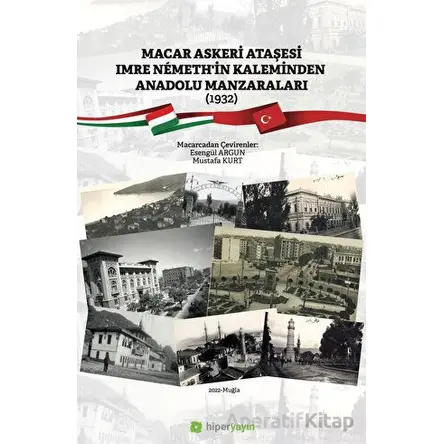 Macar Askeri Ataşesi Imre Nemeth’in Kaleminden Anadolu Manzaraları (1932)