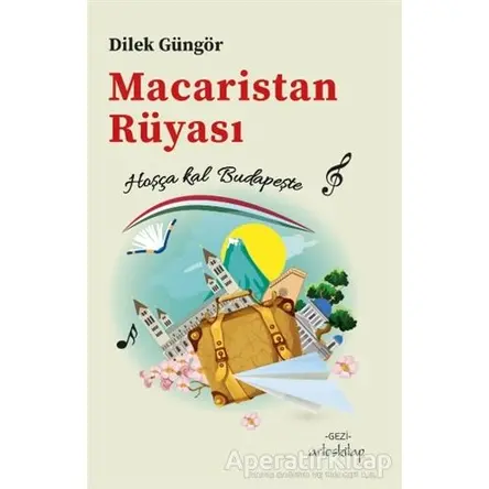 Macaristan Rüyası - Dilek Güngör - Artos Kitap