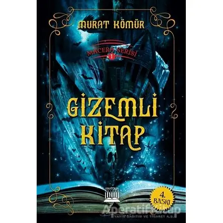 Macera Serisi 1 - Gizemli Kitap - Murat Kömür - Anatolia Kitap