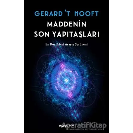 Maddenin Son Yapıtaşları - Gerard’t Hooft - Alfa Yayınları