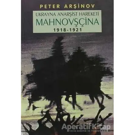 Mahnovşçina - Peter Arşinov - Kaos Yayınları