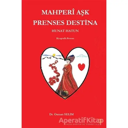 Mahperi Aşk Prenses Destina Hunat Hatun - Osman Selim - Cinius Yayınları