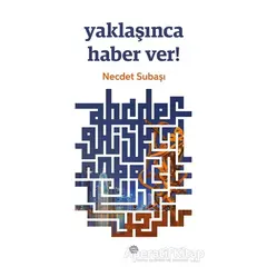 Yaklaşınca Haber Ver! - Necdet Subaşı - Mahya Yayınları