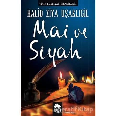 Mai ve Siyah - Halid Ziya Uşaklıgil - Eksik Parça Yayınları