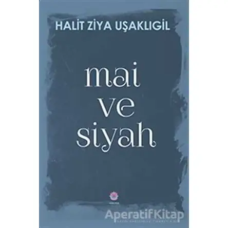 Mai ve Siyah - Halid Ziya Uşaklıgil - Nilüfer Yayınları