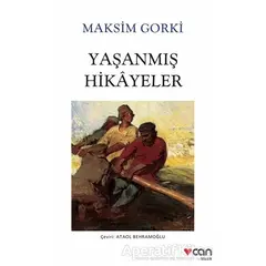 Yaşanmış Hikayeler - Maksim Gorki - Can Yayınları