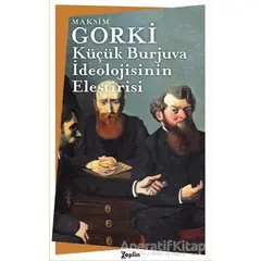Küçük Burjuva İdeolojisinin Eleştirisi - Maksim Gorki - Zeplin Kitap