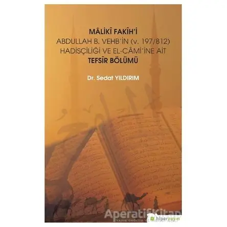 Maliki Fakihi Abdullah B. Vehbin (v.197-812) Hadisçiliği ve El-Camiine Ait Tefsir Bölümü