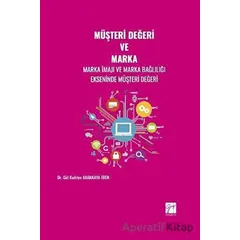 Müşteri Değeri ve Marka - Gül Kadriye Karakaya Eren - Gazi Kitabevi