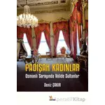 Padişah Kadınlar - Osmanlı Sarayında Valide Sultanlar - Deniz Çakır - Kriter Yayınları