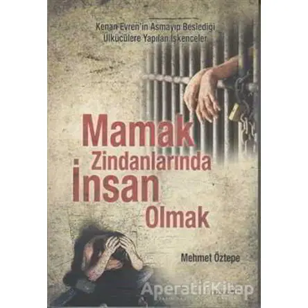 Mamak Zindanlarında İnsan Olmak - Mehmet Öztepe - Hoşgörü Yayınları