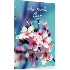 Dal Kırıldı Şiir Çiçek Açtı - Hüseyin Abacı - Mana Kitap