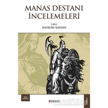 Manas Destanı İncelemeleri - Shurubu Kayhan - Bengü Yayınları