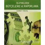 İşletmelerde Bütçeleme ve Raporlama - Ahmet Tokaç - Derin Yayınları