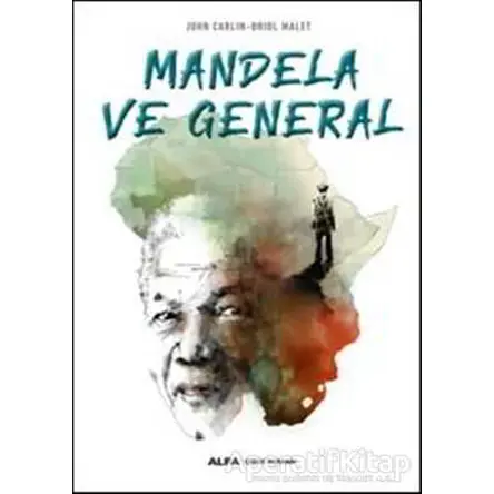 Mandela ve General - John Carlin - Alfa Yayınları