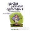 Gürültü Yapmadan Eğlenebilmek - Feyza Altun - Mandolin Yayınları