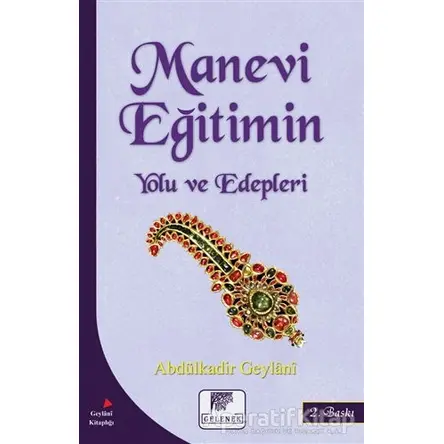 Manevi Eğitimin Yolu ve Edepleri - Abdülkadir Geylani - Gelenek Yayıncılık