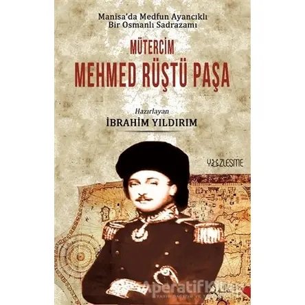 Manisada Medfun Ayancıklı Bir Osmanlı Sadrazamı Mütercim Mehmed Rüştü Paşa