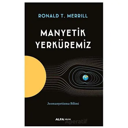 Manyetik Yerküremiz - Ronald T. Marchese - Alfa Yayınları