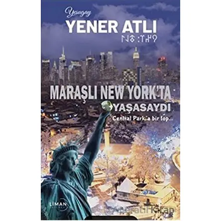 Maraşlı New Yorkta Yaşasaydı - Yener Atlı - Liman Yayınevi