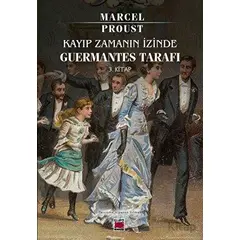 Kayıp Zamanın İzinde Guermantes Tarafı 3. Kitap - Marcel Proust - Elips Kitap