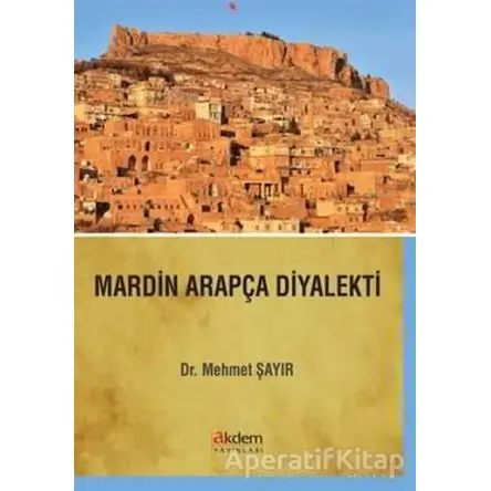 Mardin Arapça Diyalekti - Mehmet Şayır - Akdem Yayınları