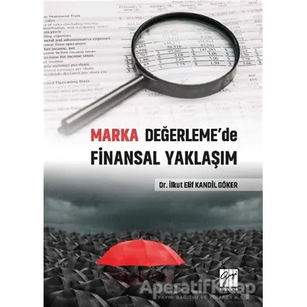 Marka Değerlemede Finansal Yaklaşım - İlkut Elif Kandil Göker - Gazi Kitabevi