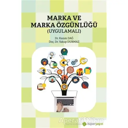 Marka ve Marka Özgünlüğü (Uygulamalı) - Yakup Durmaz - Hiperlink Yayınları