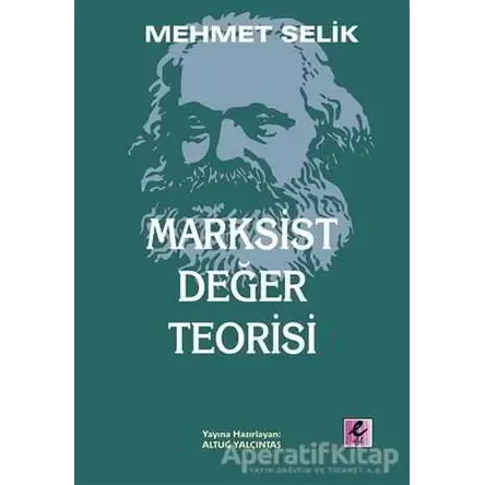 Marksist Değer Teorisi - Mehmet Selik - Efil Yayınevi