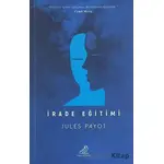 İrade Eğitimi - Jules Payot - Serçe Yayınları