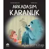 Arkadaşım Karanlık - Sıla Sefercioğlu İnam - Martı Çocuk Yayınları