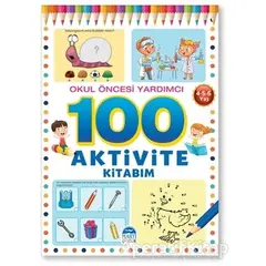 Okul Öncesi Yardımcı 4-5-6 Yaş - 100 Aktivite Kitabım - Kolektif - Martı Çocuk Yayınları