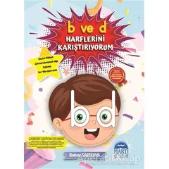 B ve D Harflerini Karıştırıyorum - Bahar Sarıkaya - Martı Çocuk Yayınları