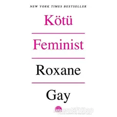 Kötü Feminist - Roxane Gay - Martı Yayınları