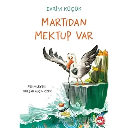 Martıdan Mektup Var - Evrim Küçük - Beyaz Balina Yayınları